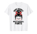 Moms Against White Baseball Pants T-Shirt - Custom Art Print Men Women - T-Shirt, Sweatshirt, Hoodie