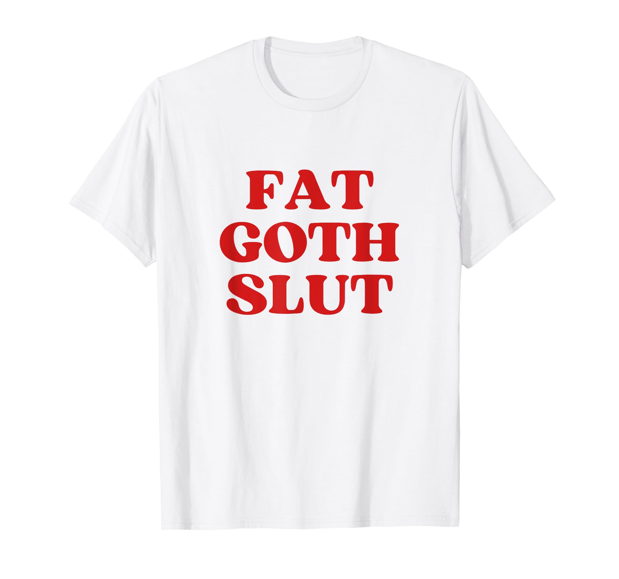 Fat Goth Slut Y2K Aesthetic T-Shirt - Custom Art Print Unisex - T-Shirt, Sweatshirt, Hoodie