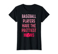 Baseball Players Have Prettiest Moms Funny T-Shirt - Graphic Print Unisex - T-Shirt, Sweatshirt, Hoodie