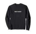Say Gay Y2K Aesthetic Lgbt Gay Pride Sweatshirt - Graphic Print Unisex - T-Shirt, Sweatshirt, Hoodie