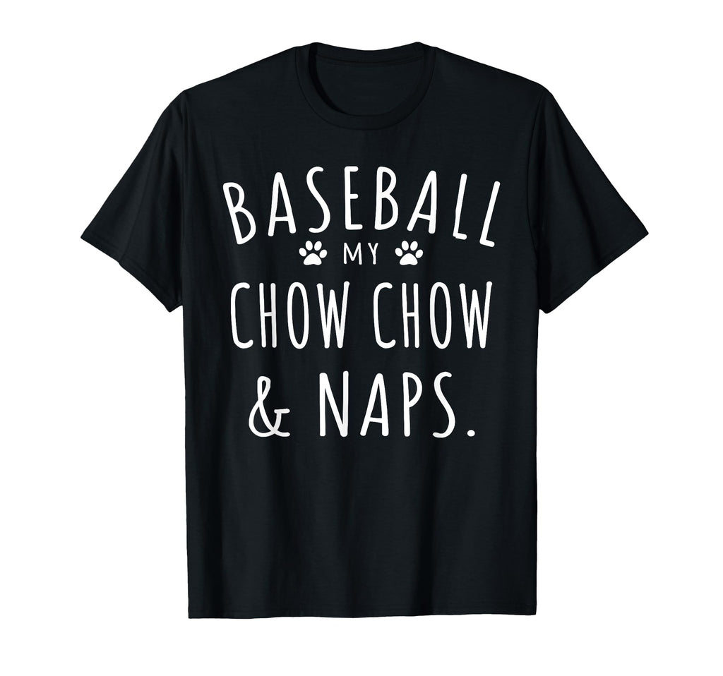 Baseball My Chow Chow Naps Funny Chow T-Shirt - Custom Art Print Unisex - T-Shirt, Sweatshirt, Hoodie