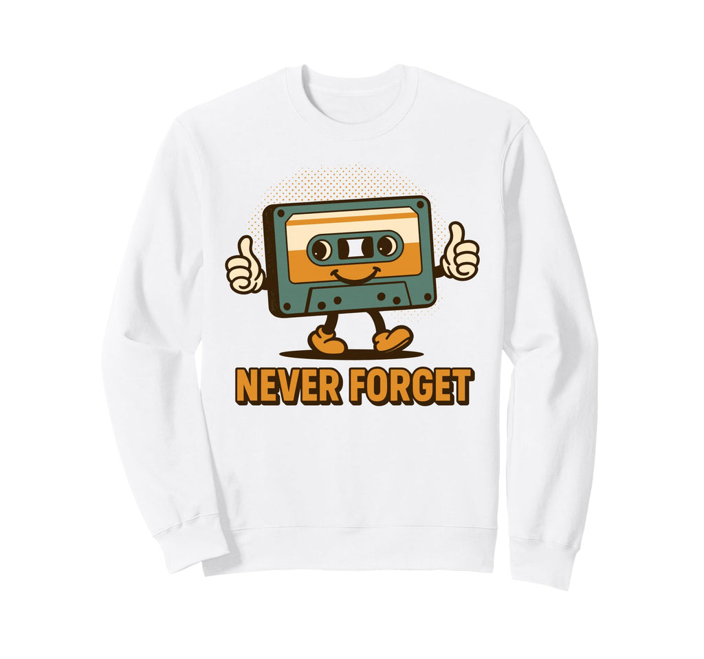 Never Forget Funny Cassette Tape Lover Sweatshirt - Minimalist Print Unisex - T-Shirt, Sweatshirt, Hoodie