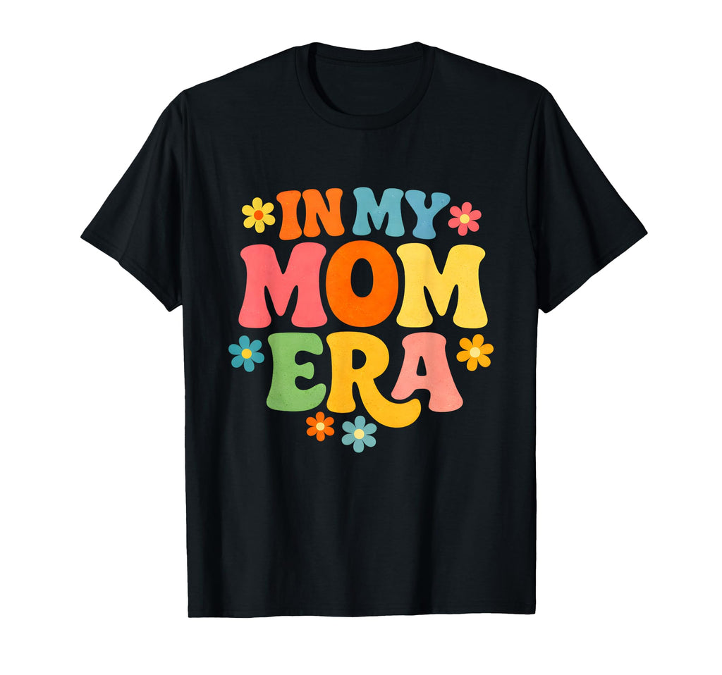 My Mom Era 70S Typography Fun T-Shirt - Casual Everyday Wear Men Women - T-Shirt, Sweatshirt, Hoodie