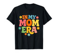 My Mom Era 70S Typography Fun T-Shirt - Casual Everyday Wear Men Women - T-Shirt, Sweatshirt, Hoodie