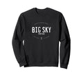 Big Sky Country Montana Sweatshirt - Casual Everyday Wear Men Women - T-Shirt, Sweatshirt, Hoodie