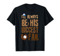 Ill Always Be His Biggest Fan Baseball T-Shirt - Unique Graphic Unisex - T-Shirt, Sweatshirt, Hoodie