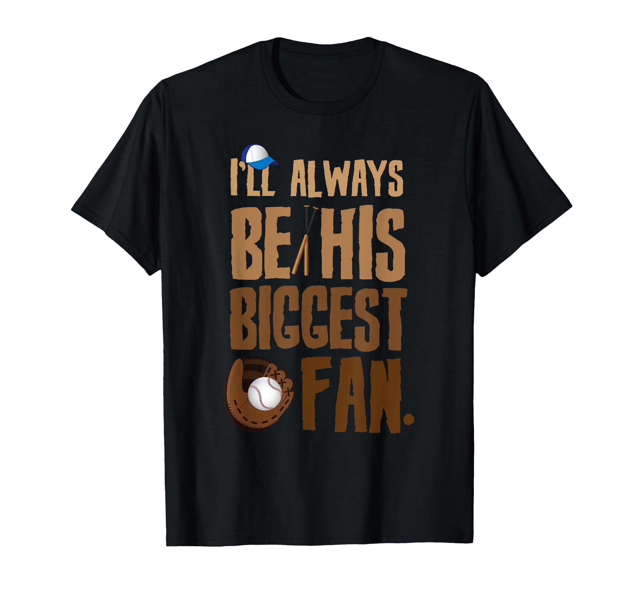 Ill Always Be His Biggest Fan Baseball T-Shirt - Unique Graphic Unisex - T-Shirt, Sweatshirt, Hoodie