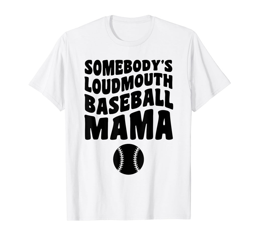 Somebodys Loudmouth Baseball Mama Funny T-Shirt - Aesthetic Graphic Unisex - T-Shirt, Sweatshirt, Hoodie