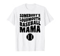 Somebodys Loudmouth Baseball Mama Funny T-Shirt - Aesthetic Graphic Unisex - T-Shirt, Sweatshirt, Hoodie