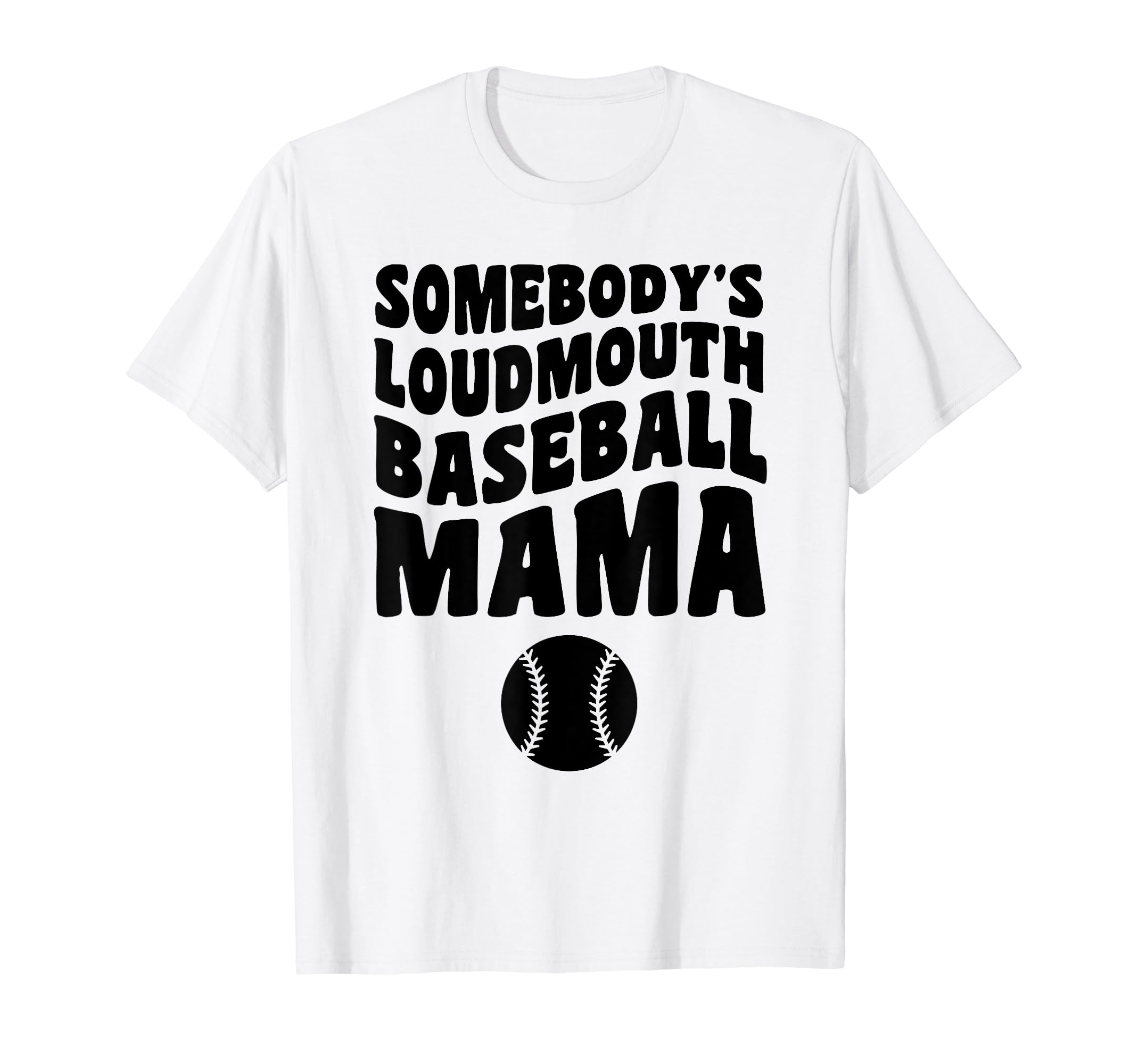 Somebodys Loudmouth Baseball Mama Funny T-Shirt - Aesthetic Graphic Unisex - T-Shirt, Sweatshirt, Hoodie
