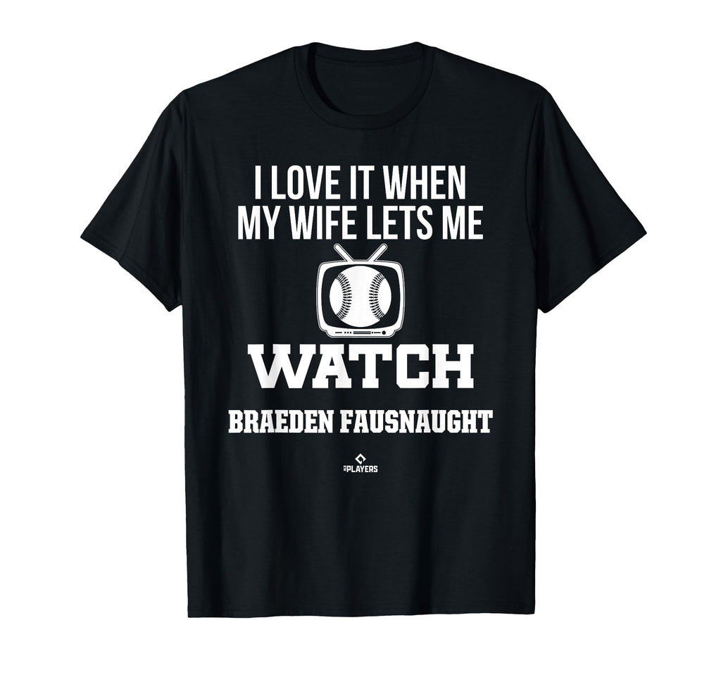 My Wife Lets Me Watch Braeden T-Shirt - Unique Graphic Men Women - T-Shirt, Sweatshirt, Hoodie