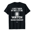 My Wife Lets Me Watch Braeden T-Shirt - Unique Graphic Men Women - T-Shirt, Sweatshirt, Hoodie