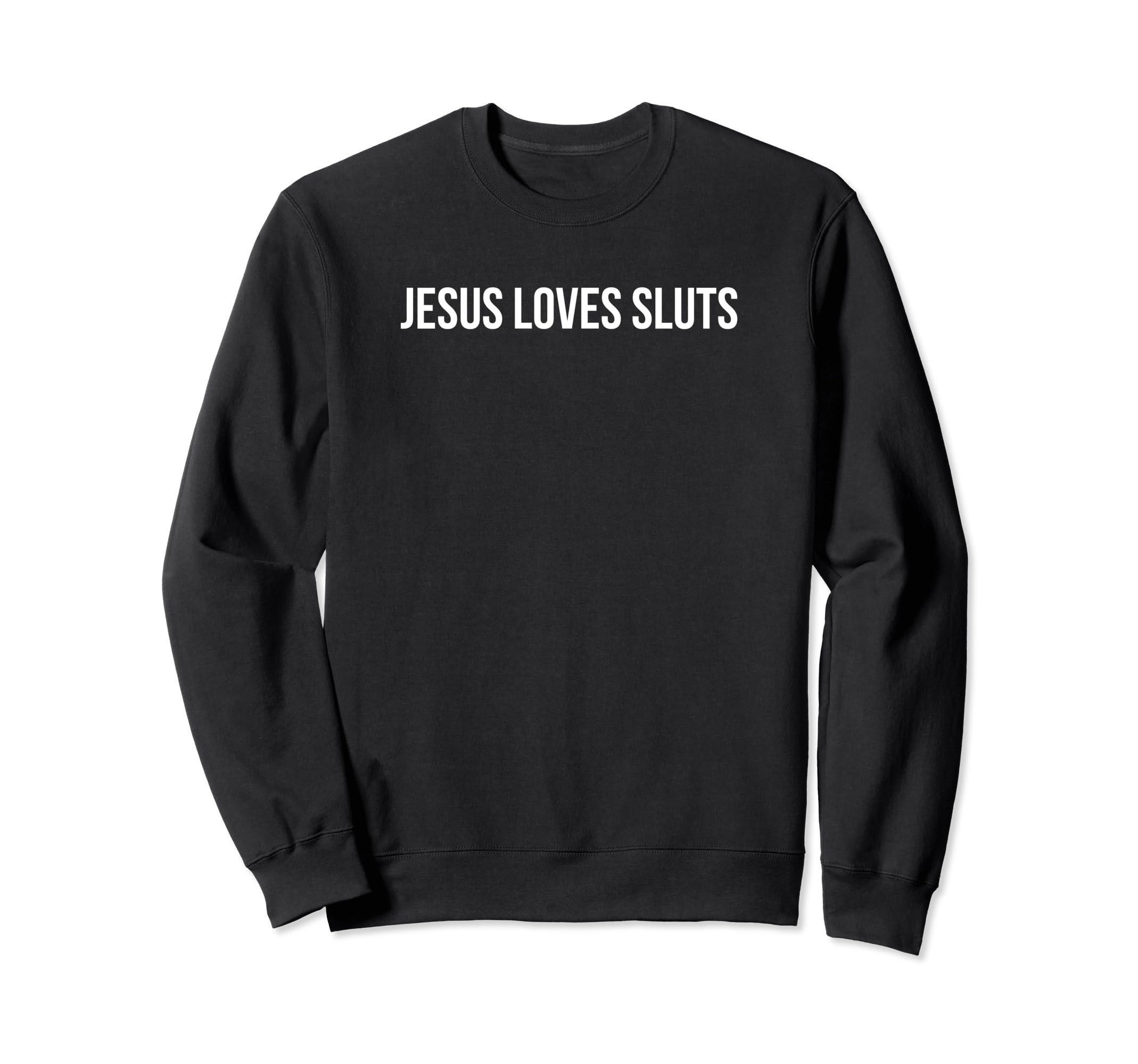 Jesus Loves Sluts Funny Y2K Aesthetic Sweatshirt - Unique Graphic Unisex - T-Shirt, Sweatshirt, Hoodie