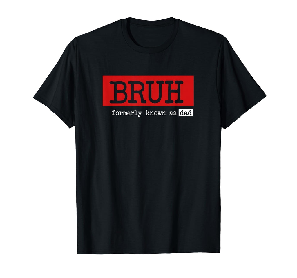 Bruh Formerly Known As Dad Funny T-Shirt - Aesthetic Graphic for Adults - T-Shirt, Sweatshirt, Hoodie