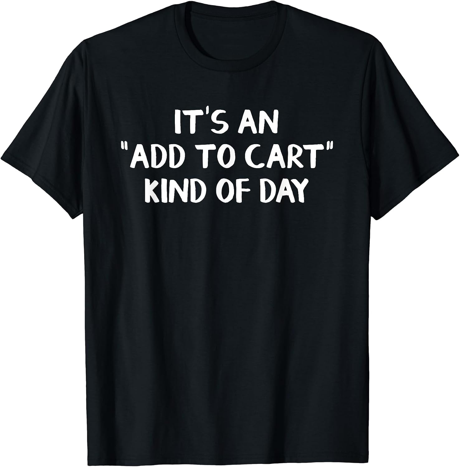 It's An Add To Cart Kind Of Day - Adult & Kids T-Shirts, Sweatshirts & Hoodies apparel design preview 1