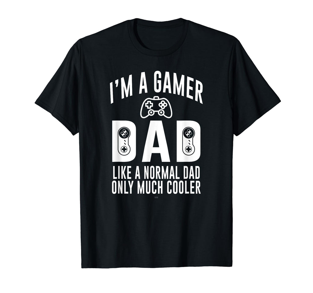 Funny Fathers Day Im Gamer Dad T-Shirt - Streetwear Style Men Women - T-Shirt, Sweatshirt, Hoodie