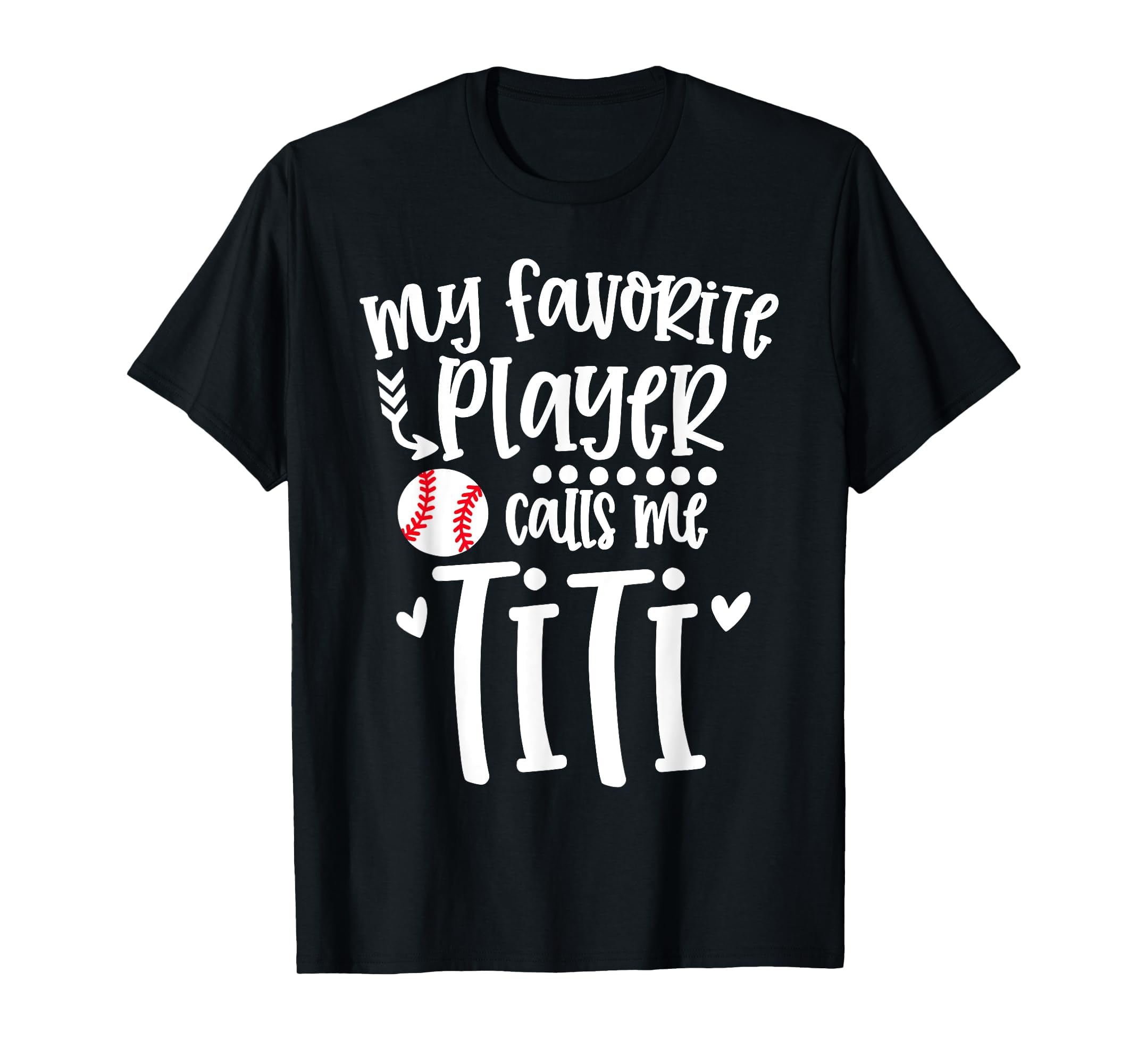 My Favorite Baseball Player Calls Me Titi T-Shirt - Unique Graphic Unisex - T-Shirt, Sweatshirt, Hoodie