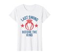 Last Swing Before Ring Baseball Bride T-Shirt - Minimalist Print Unisex - T-Shirt, Sweatshirt, Hoodie