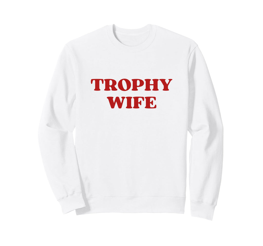 Trophy Wife Y2K Aesthetic Trendy Sweatshirt - Minimalist Print for Adults - T-Shirt, Sweatshirt, Hoodie