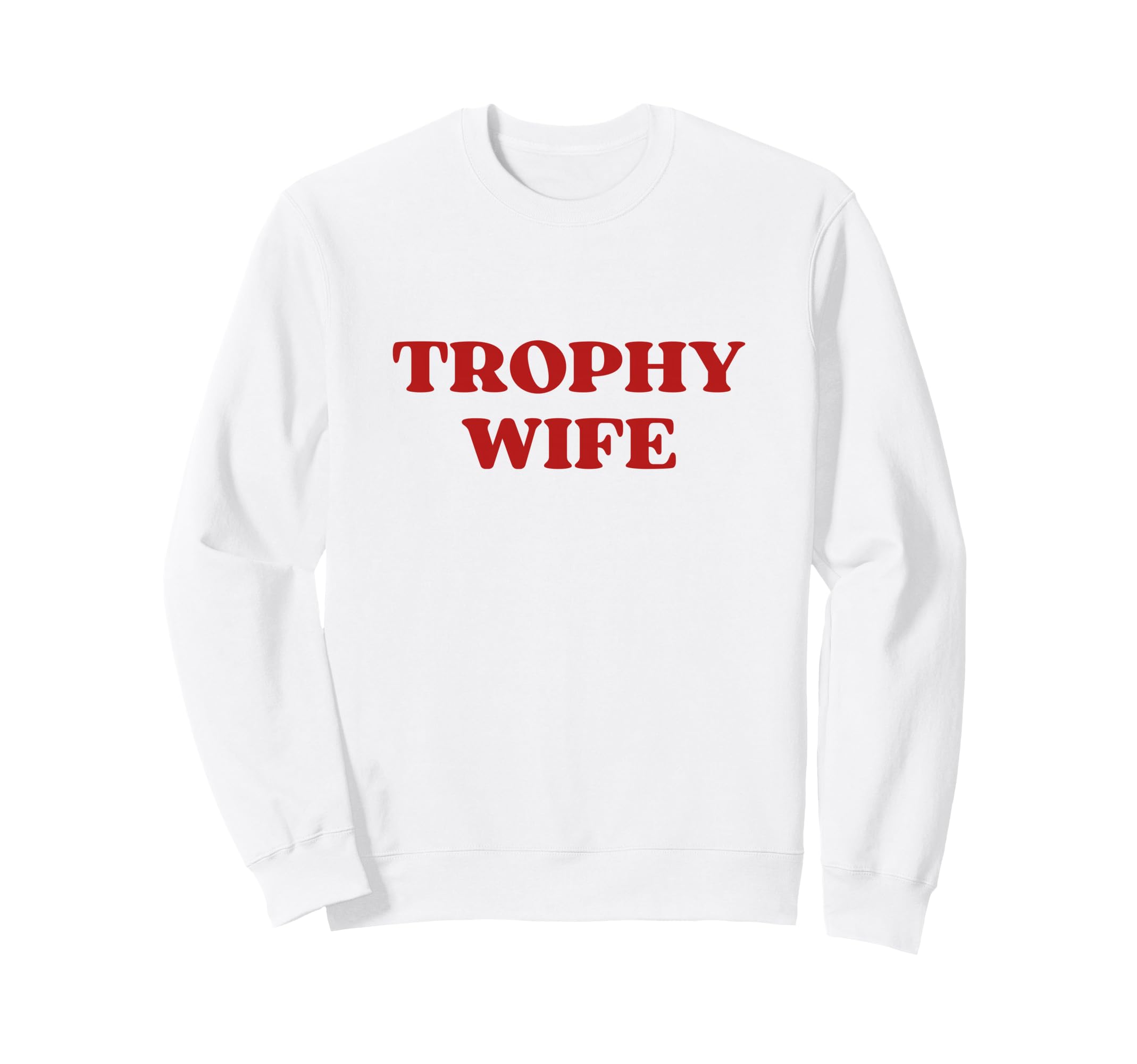 Trophy Wife Y2K Aesthetic Trendy Sweatshirt - Minimalist Print for Adults - T-Shirt, Sweatshirt, Hoodie