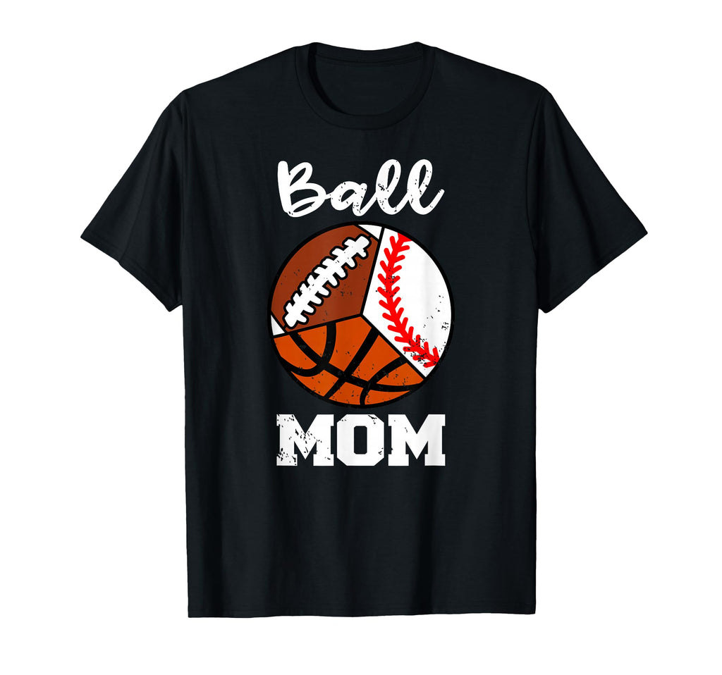 Ball Mom Funny Baseball Football T-Shirt - Streetwear Style Unisex - T-Shirt, Sweatshirt, Hoodie