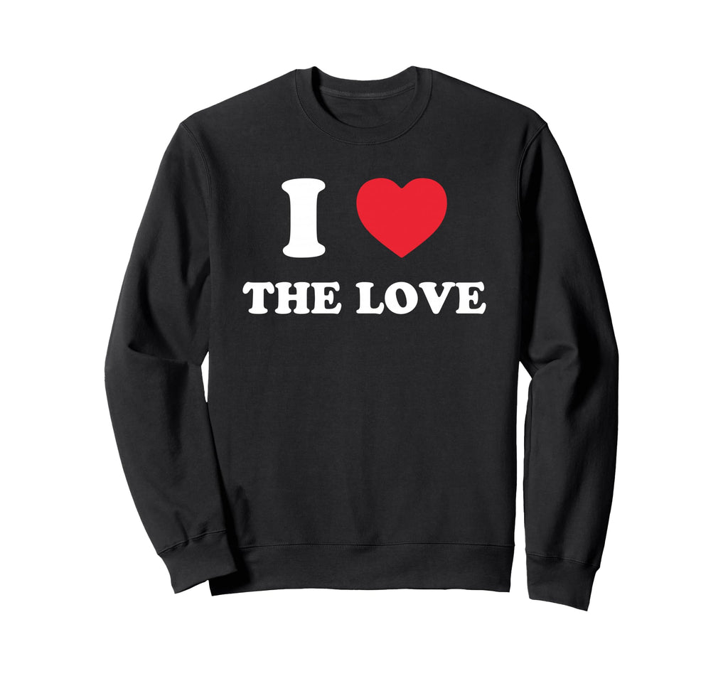 I Love Love Funny Y2K 90S 2000S Sweatshirt - Trendy Graphic Men Women - T-Shirt, Sweatshirt, Hoodie