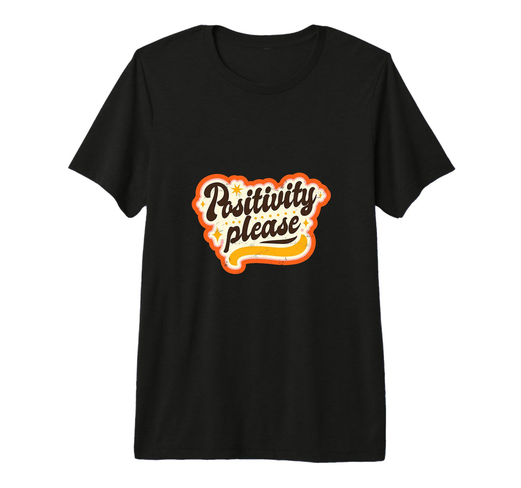 Positivity Please 70S Typography Tri T-Shirt - Minimalist Print Unisex - T-Shirt, Sweatshirt, Hoodie