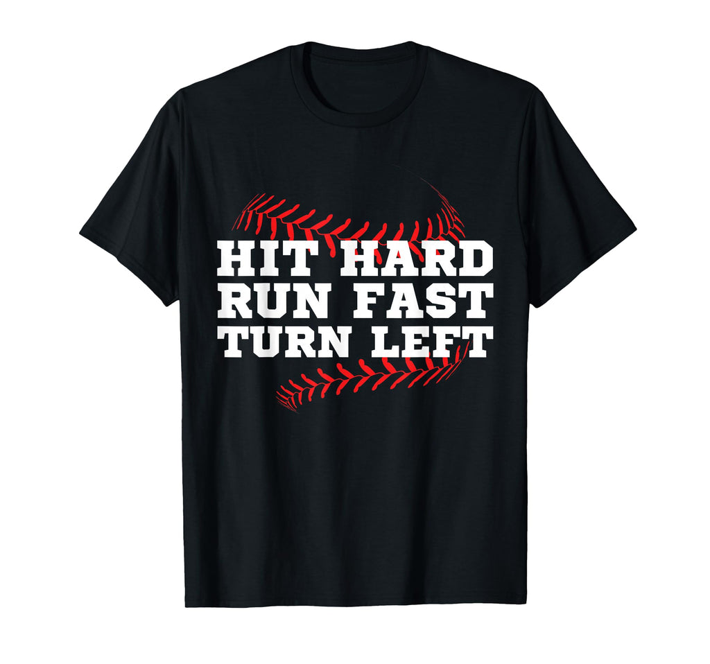 Hit Hard Run Fast Turn Left Funny T-Shirt - Novelty Apparel Unisex - T-Shirt, Sweatshirt, Hoodie