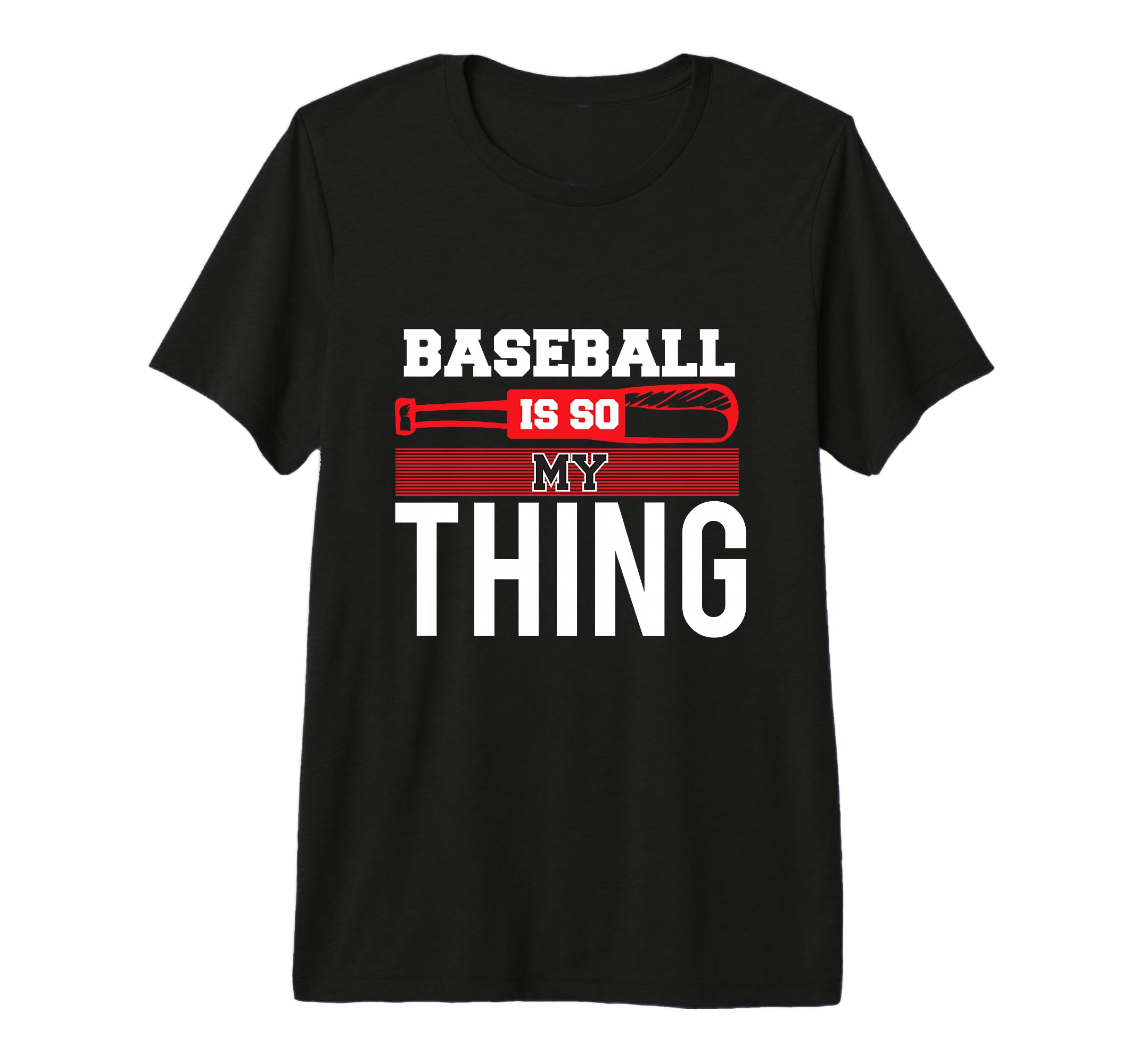 Baseball Is So My Thing Sport T-Shirt - Casual Everyday Wear Unisex - T-Shirt, Sweatshirt, Hoodie
