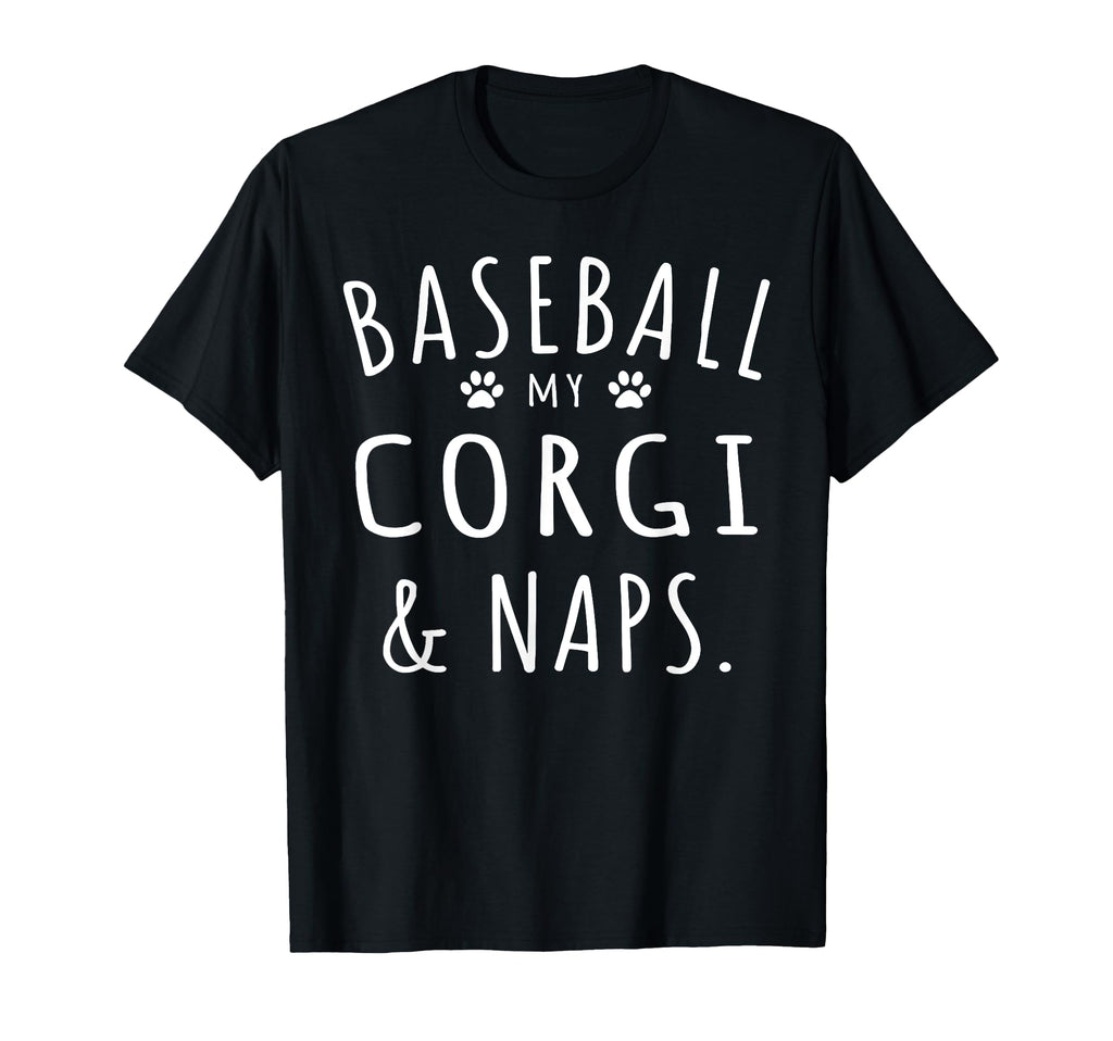 Baseball My Corgi Naps Funny Corgi Mama T-Shirt - Graphic Print Men Women - T-Shirt, Sweatshirt, Hoodie