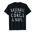 Baseball My Corgi Naps Funny Corgi Mama T-Shirt - Graphic Print Men Women - T-Shirt, Sweatshirt, Hoodie