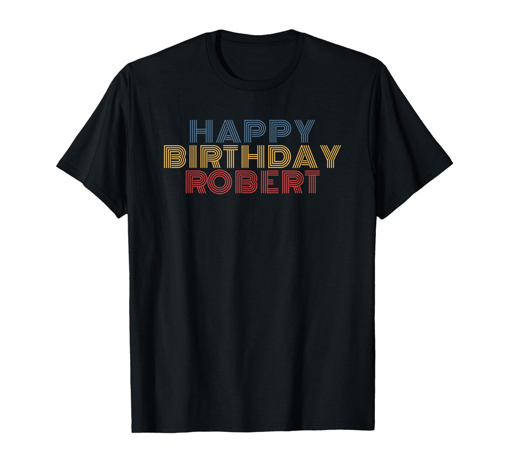 Happy Birthday Robert Personalized T-Shirt - Fun Novelty Design Unisex - T-Shirt, Sweatshirt, Hoodie