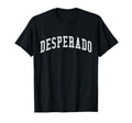 Desperado Arched Distressed Effect T-Shirt - Casual Everyday Wear Unisex - T-Shirt, Sweatshirt, Hoodie