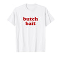 Butch Bait Y2K Aesthetic T-Shirt - Aesthetic Graphic Unisex - T-Shirt, Sweatshirt, Hoodie