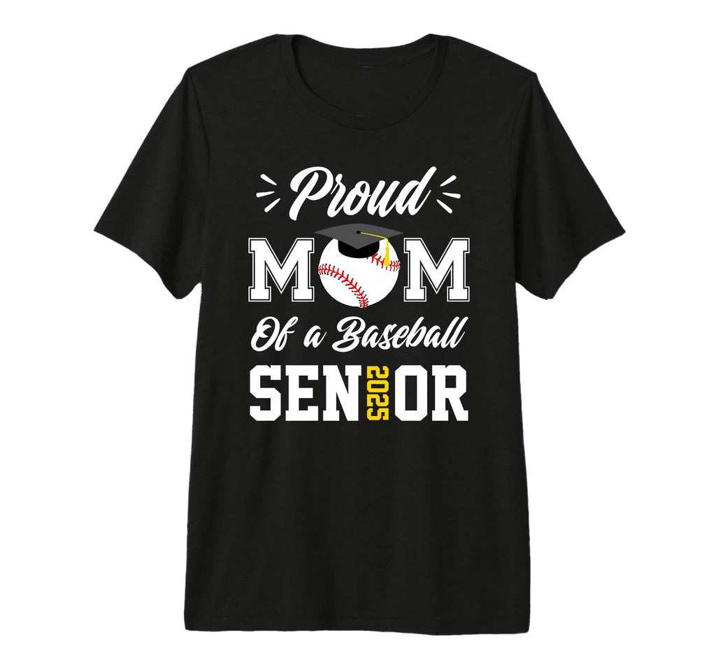 Proud Mom Baseball Senior 2025 Mom T-Shirt - Casual Everyday Wear Unisex - T-Shirt, Sweatshirt, Hoodie