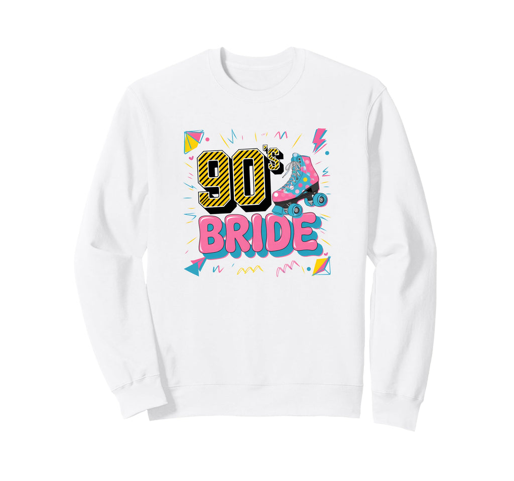 90S Bride Bachelorette Party Sweatshirt - Streetwear Style for Adults - T-Shirt, Sweatshirt, Hoodie