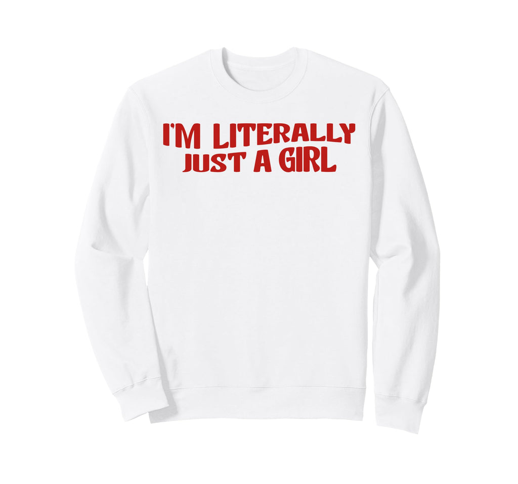 Im Literally Just Y2K Aesthetic Sweatshirt - Streetwear Style for Adults - T-Shirt, Sweatshirt, Hoodie