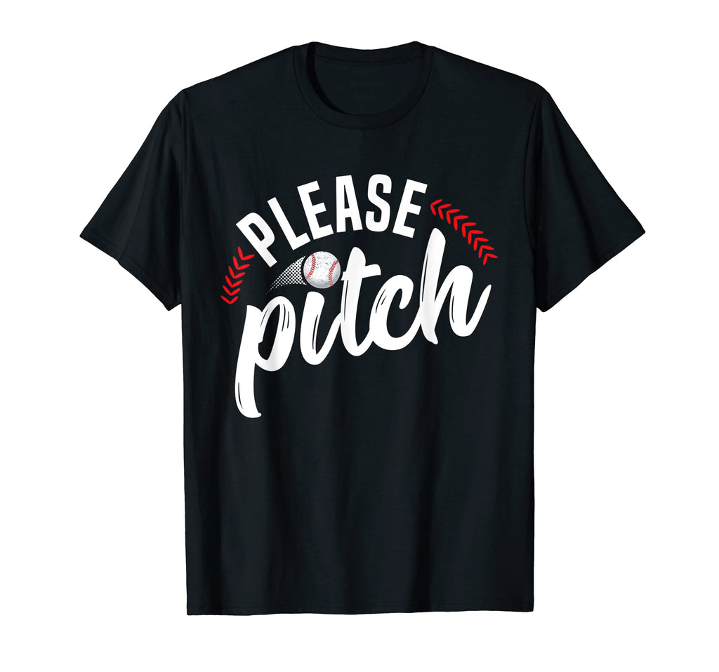 Please Pitch Baseball Funny Mom Pun T-Shirt - Fun Novelty Design Men Women - T-Shirt, Sweatshirt, Hoodie