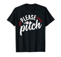 Please Pitch Baseball Funny Mom Pun T-Shirt - Fun Novelty Design Men Women - T-Shirt, Sweatshirt, Hoodie