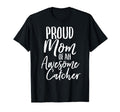 Proud Mom Awesome Catcher Baseball T-Shirt - Fun Novelty Design Men Women - T-Shirt, Sweatshirt, Hoodie