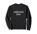 California Love Oldschool Sweatshirt - Casual Everyday Wear for Adults - T-Shirt, Sweatshirt, Hoodie