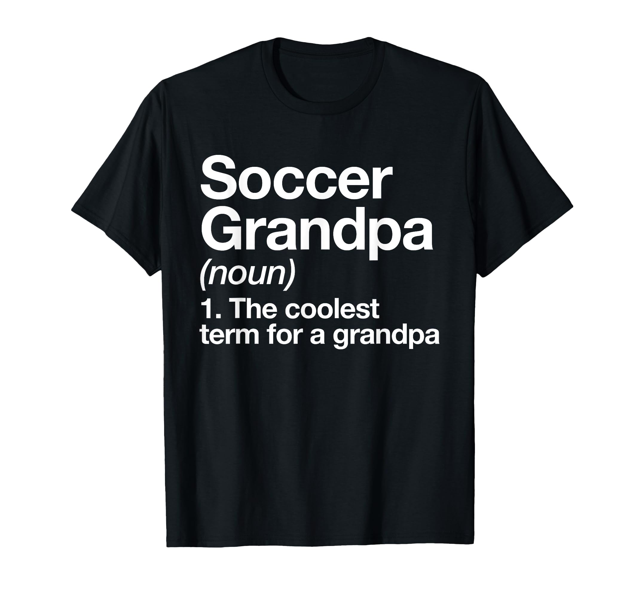 Soccer Grandpa Definition Funny Sports T-Shirt - Streetwear Style Men Women - T-Shirt, Sweatshirt, Hoodie