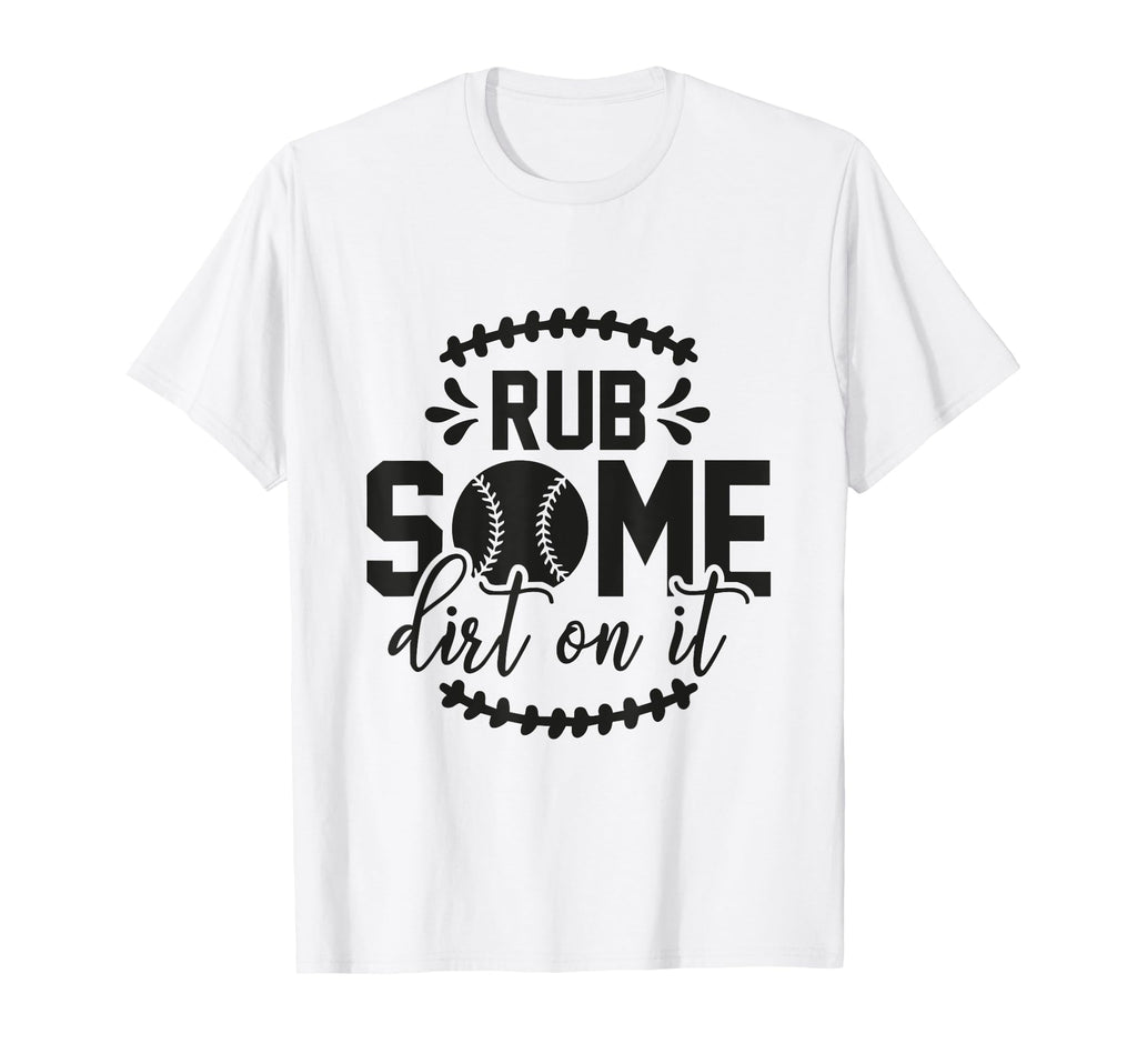 Rub Some Dirt It Funny Sports Coach T-Shirt - Graphic Print for Adults - T-Shirt, Sweatshirt, Hoodie
