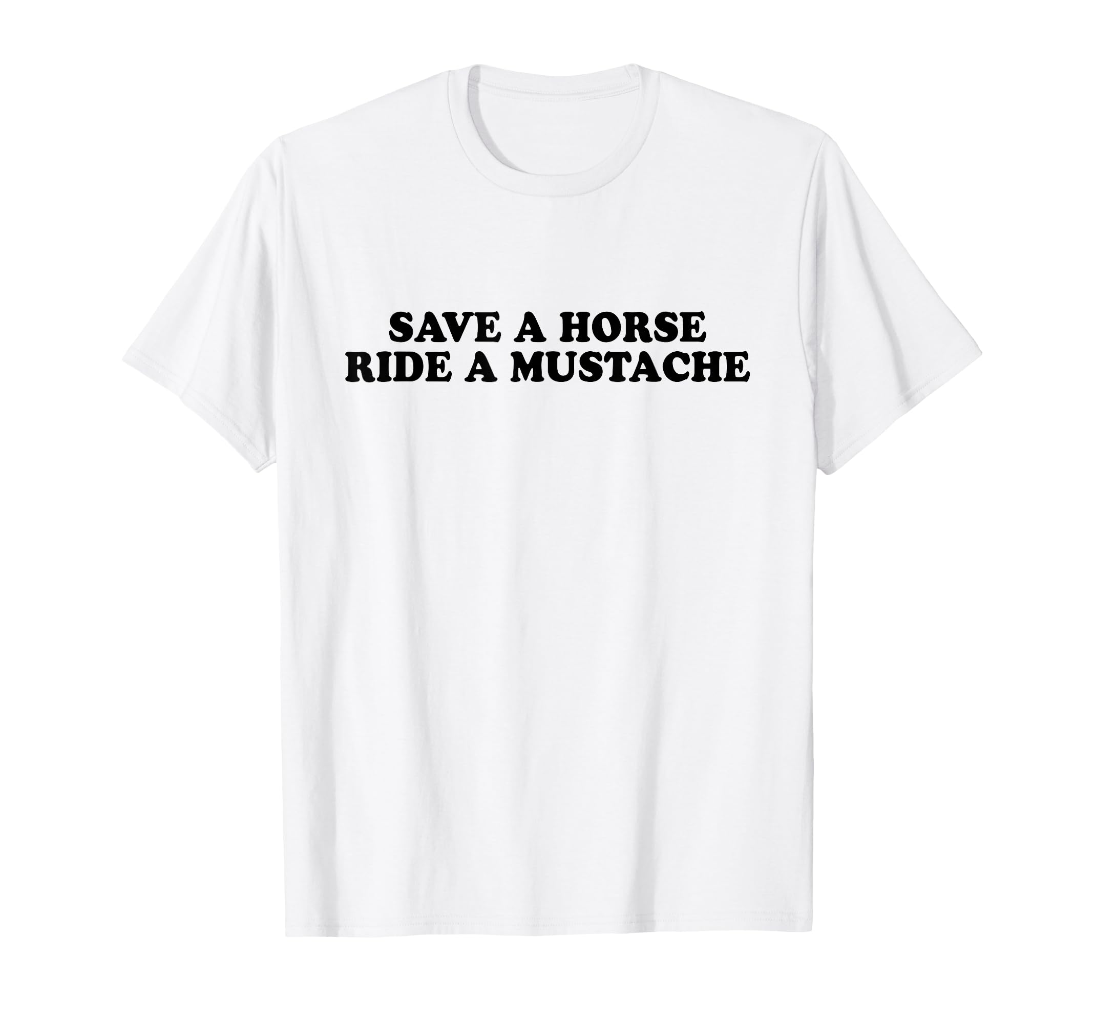 Save Horse Ride Mustache Y2K T-Shirt - Custom Art Print Men Women - T-Shirt, Sweatshirt, Hoodie