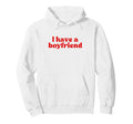 I Have Boyfriend 2000S Y2K Aesthetic Hoodie - Trendy Graphic for Adults - T-Shirt, Sweatshirt, Hoodie