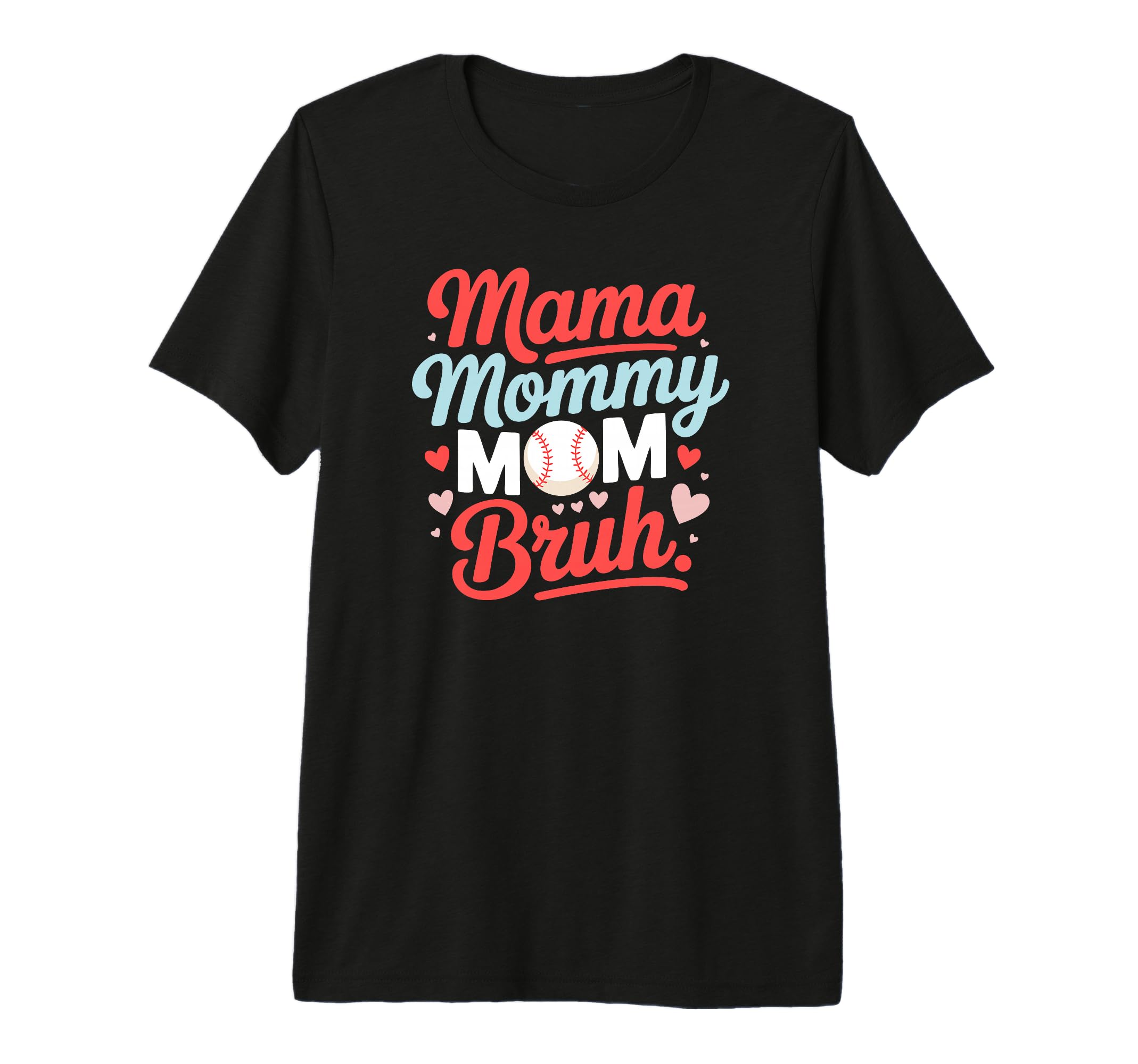 Mama Mommy Mom Bruh Baseball Mothers Day T-Shirt - Novelty Apparel Unisex - T-Shirt, Sweatshirt, Hoodie