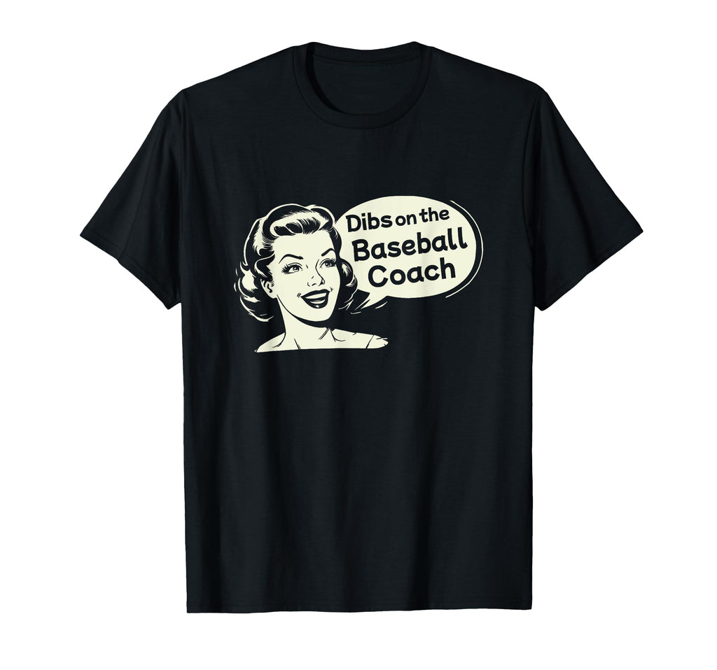 Dibs Baseball Coach Funny Wife T-Shirt - Trendy Graphic Men Women - T-Shirt, Sweatshirt, Hoodie