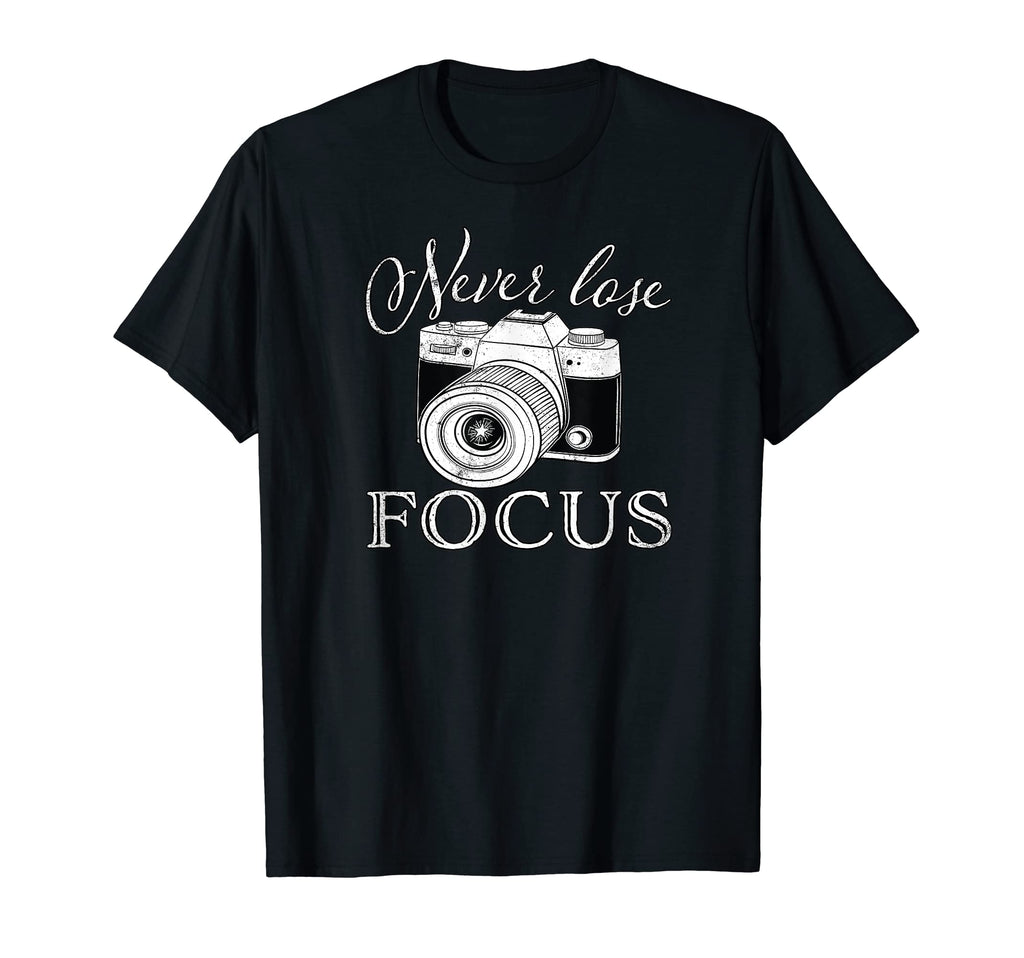 Never Lose Focus Camera T-Shirt - Custom Art Print for Adults - T-Shirt, Sweatshirt, Hoodie