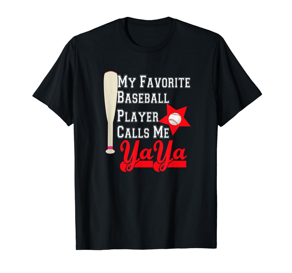 My Favorite Baseball Player Calls Me Yaya T-Shirt - Novelty Apparel Unisex - T-Shirt, Sweatshirt, Hoodie