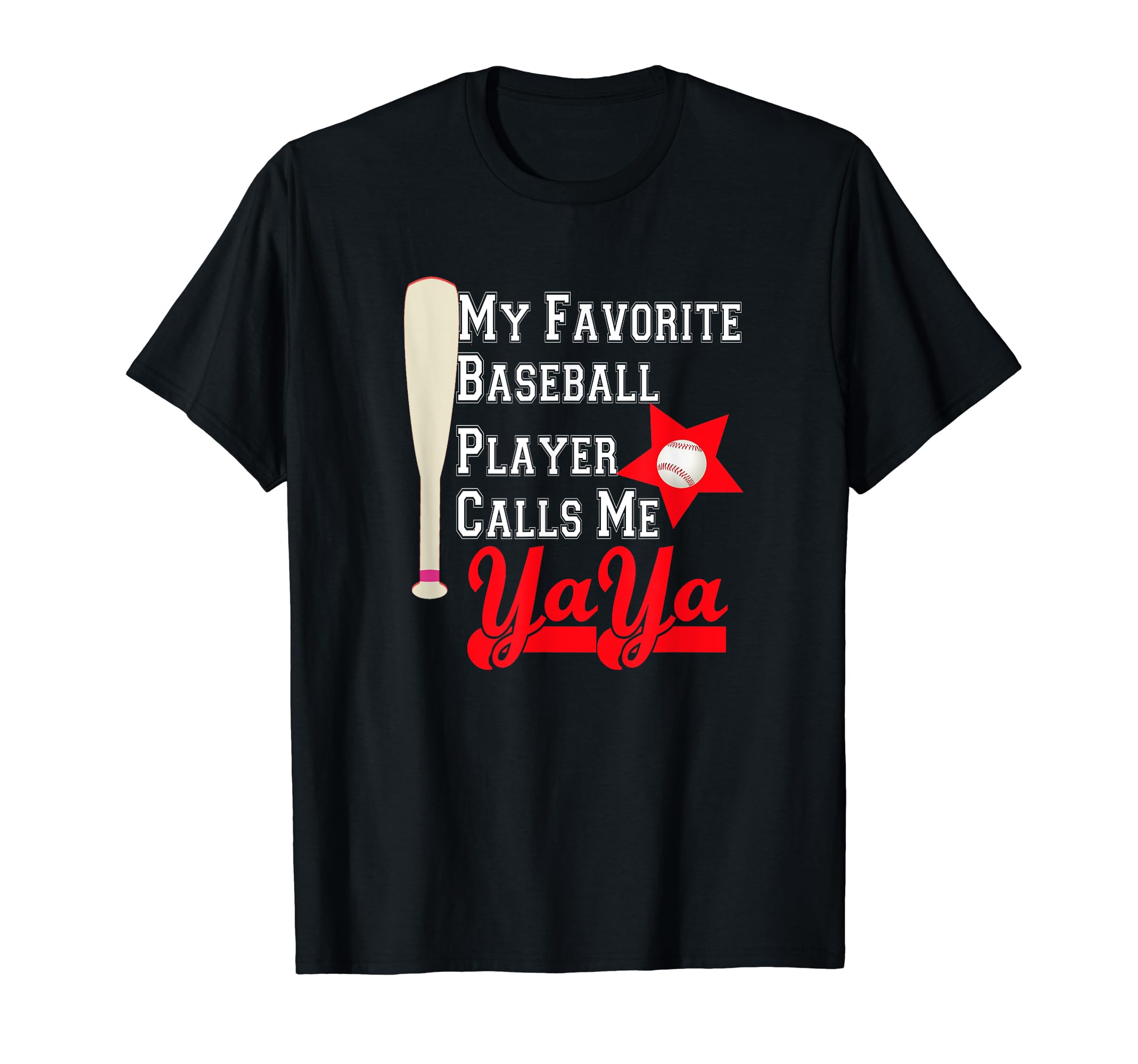 My Favorite Baseball Player Calls Me Yaya T-Shirt - Novelty Apparel Unisex - T-Shirt, Sweatshirt, Hoodie
